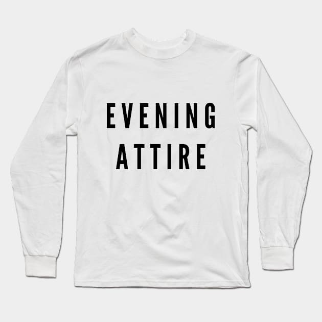 Evening Attire Long Sleeve T-Shirt by CourtIsCrafty